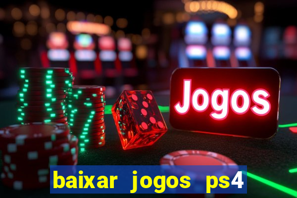 baixar jogos ps4 desbloqueado pkg